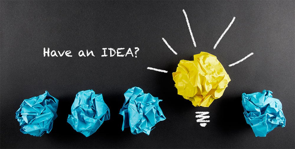 Have an Idea? Have an Idea?