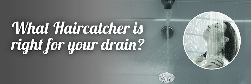 What Hair Catcher Is Right for Your Drain?
