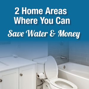 2 Home Focus Areas That Save the Most Water & Money