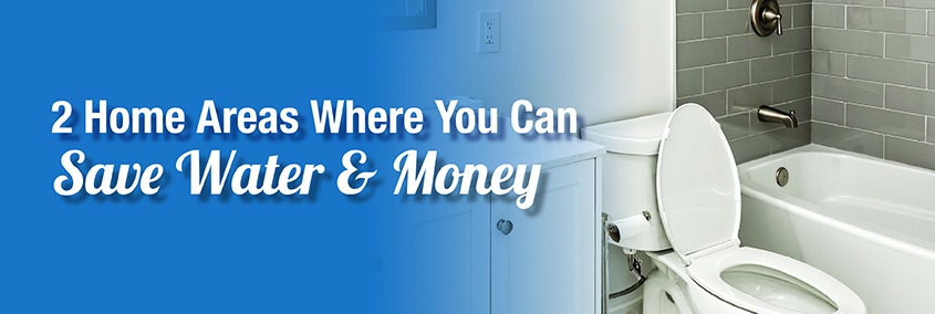 2 Home Focus Areas That Save the Most Water & Money 2 Home Focus Areas That Save the Most Water & Money