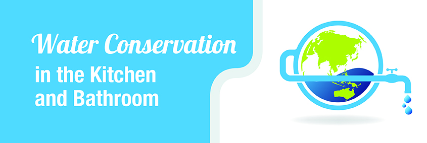 Press Release: Water Conservation in the Kitchen and Bathroom Press Release: Water Conservation in the Kitchen and Bathroom