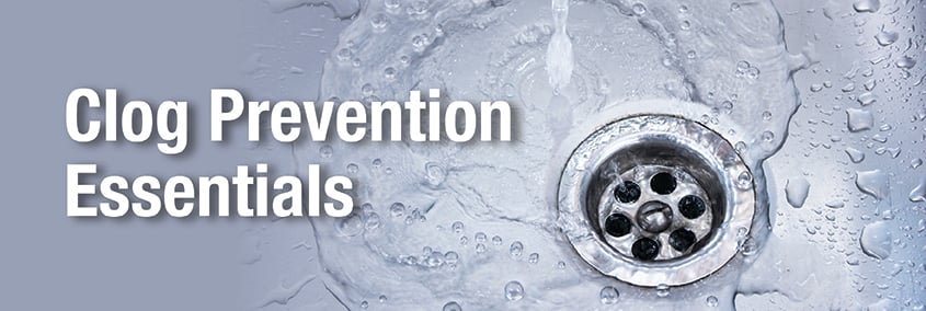 Clog Prevention Essentials Clog Prevention Essentials