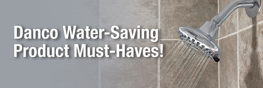 Water efficiency: Danco Water-Saving Product Must-Haves Water efficiency: Danco Water-Saving Product Must-Haves